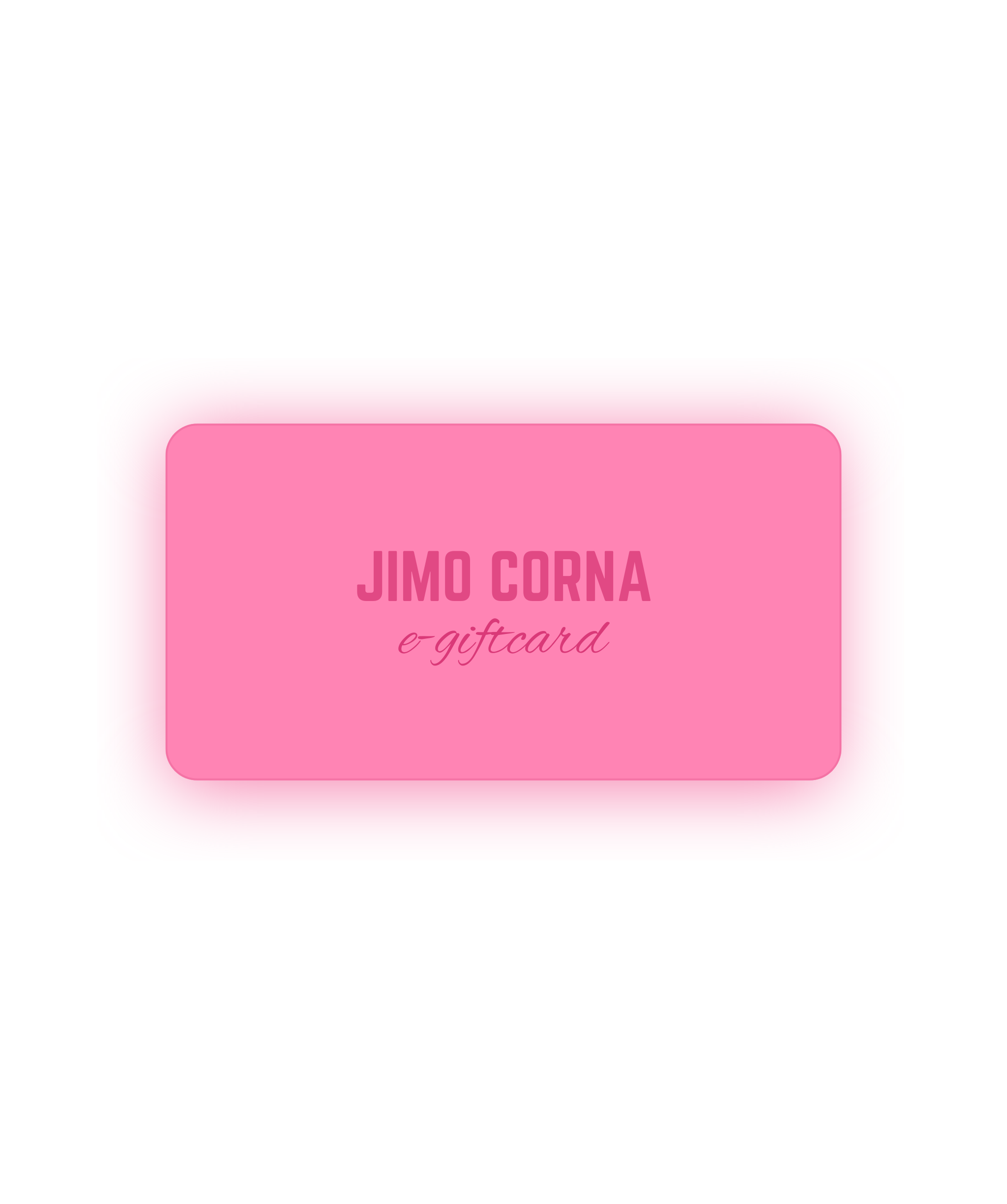Jimo Corna E-Gift Card