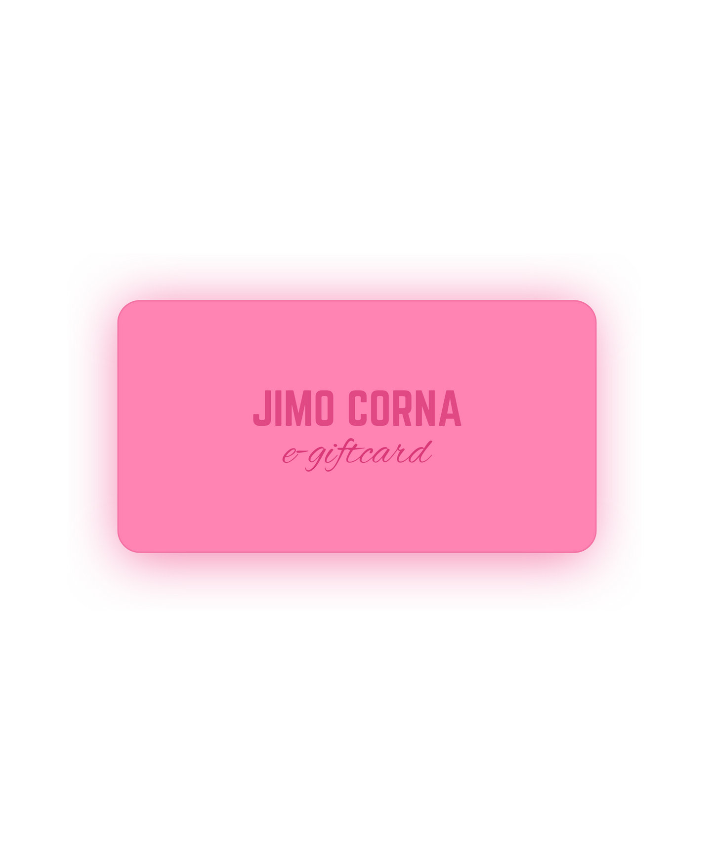 Jimo Corna E-Gift Card